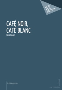 Paola Salwan Daher - Café noir, café blanc.