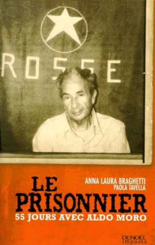 Paola Tavella et Anna-Laura Braghetti - LE PRISONNIER. - 55 jours avec Aldo Moro.