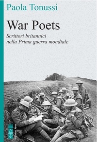Paola Tonussi - War Poets - Nelle trincee della Prima guerra mondiale.