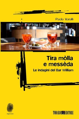 Paola Varalli - Tira mòlla e messèda - Le indagini del Bar William.