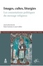 Paola Ventrone et Laura Gaffuri - Images, cultes, liturgies - Les connotations politiques du message religieux.