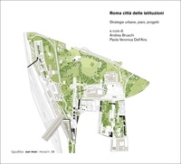 Paola Veronica Dell'Aira et Andrea Bruschi - Roma città delle istituzioni - Strategie urbane, piani, progetti.