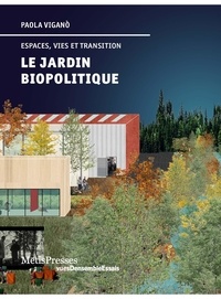 Paola Viganò - Le Jardin biopolitique - Espaces, vies et transition.