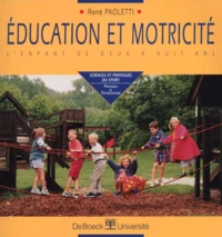 Education Et Motricite. L'Enfant De Deux A Huit Ans