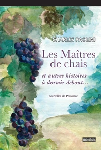 Les Maîtres de chais et autres histoires à dormir debout