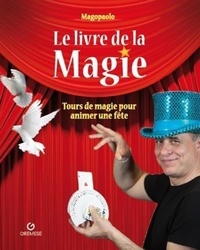 Paolo Abozzi - Le livre de la magie - Tours de magie pour animer une fête.