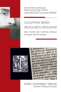 Paolo Alvazzi Del Frate et Sylvain Bloquet - La summa divisio droit public / droit privé dans l'histoire des systèmes juridiques en Europe (XIXe-XXIe siècles).