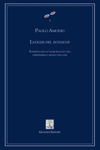 Luoghi del bonheur. Elementi per un'antropologia tra libertinismi e mondo dei lumi