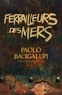 Paolo Bacigalupi - Ferrailleurs des mers.