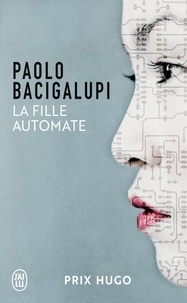 Paolo Bacigalupi - La fille automate.