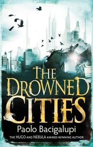Paolo Bacigalupi - The Drowned Cities - Number 2 in series.