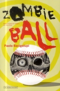 Paolo Bacigalupi - Zombie Ball.