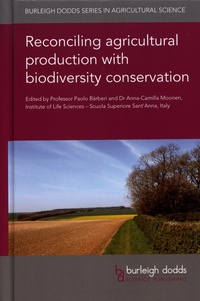 Paolo Bàrberi et Anna-Camilla Moonen - Reconciling agricultural production with biodiversity conservation.