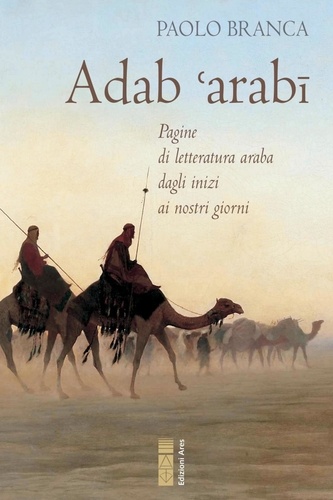 Paolo Branca - Abad ‘arabī - Pagine di letteratura araba dagli inizi ai nostri giorni.