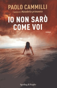 Paolo Cammilli - Io non sarò come voi.