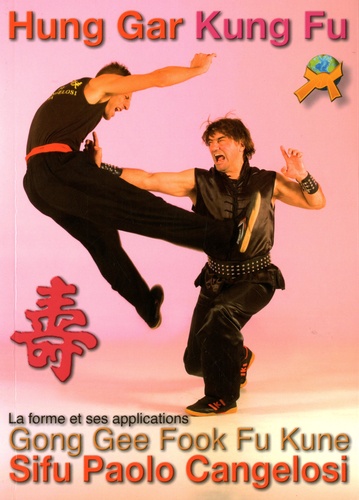 Paolo Cangelosi - Hung Gar Kung Fu - La forme Gong Gee Fook Fu Kune et ses applications.