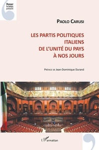 Paolo Carusi - Les partis politiques italiens - De l'unité du pays à nos jours.