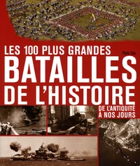 Les 100 plus grandes batailles de l'Histoire