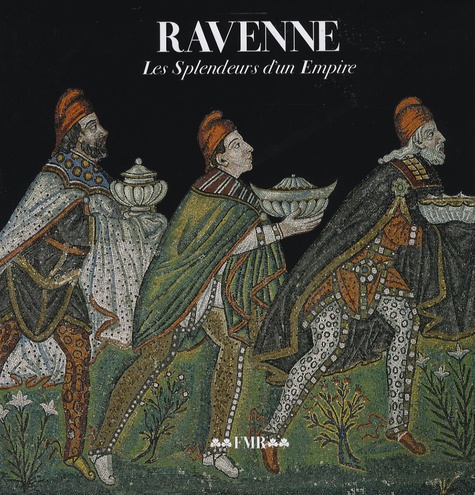 Paolo Cesaretti - Ravenne - Les Splendeurs d'un Empire.