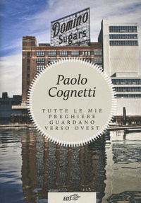 Paolo Cognetti - Tutte le mie preghiere guardano verso ovest.