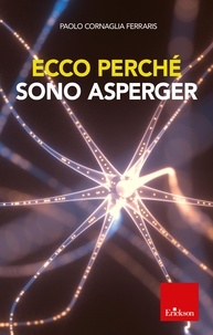 Paolo Cornaglia  Ferraris - Ecco perché sono Asperger.