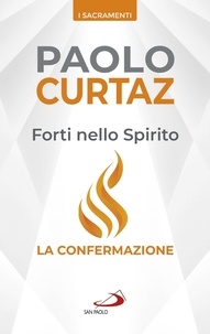 Paolo Curtaz - Forti nello Spirito - La confermazione.