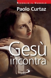 Paolo Curtaz - Gesù incontra.