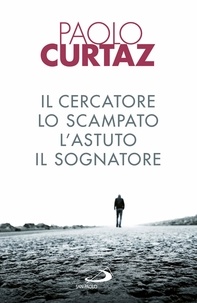 Il cercatore, lo scampato, l'astuto, il sognatore... de Paolo Curtaz - ePub  - Ebooks - Decitre