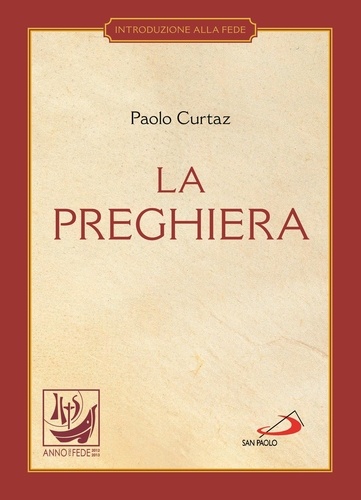 Paolo Curtaz - La preghiera. Nella vita cristiana.