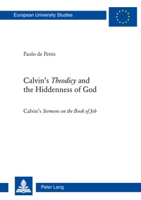 Paolo De petris - Calvin’s «Theodicy»and the Hiddenness of God - Calvin’s «Sermons on the Book of Job».