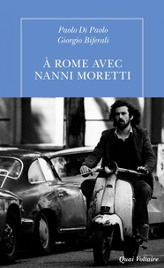 Paolo Di Paolo et Giorgio Biferali - A Rome avec Nanni Moretti.