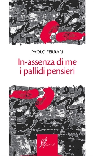 Paolo Ferrari et Sonia Caporossi - In-assenza di me i pallidi pensieri.