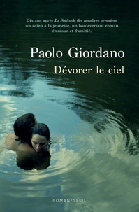 Téléchargez gratuitement google books en ligne Dévorer le ciel in French par Paolo Giordano 9782021220759 