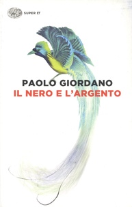Paolo Giordano - Il nero e l'argento.