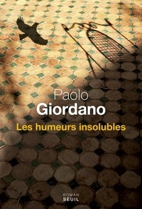 Paolo Giordano - Les humeurs insolubles.