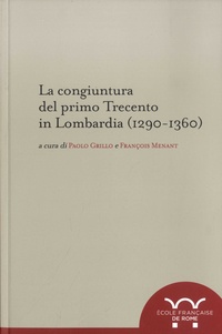 Paolo Grillo - La congiuntura del primo trecento in Lombardia (1290-1360).