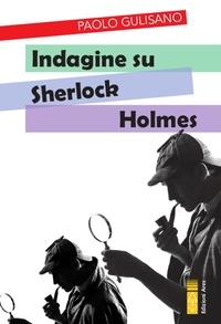 Paolo Gulisano - Indagine su Sherlock Holmes.