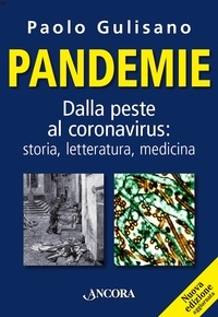 Paolo Gulisano - Pandemie - Dalla peste al coronavirus: storia, letteratura, medicina.