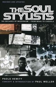 Paolo Hewitt - The Soul Stylists - Six Decades of Modernism - from Mods to Casuals.