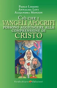 CIÒ CHE I VANGELI APOCRIFI POSSONO AGGIUNGERE ALLA COMPRENSIONE DI CRISTO