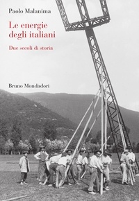 Paolo Malanima - Le energie degli italiani. Gli ultimi due secoli.