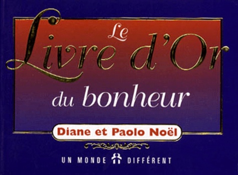 Paolo Noel et Diane Noel - Le livre d'or du bonheur.