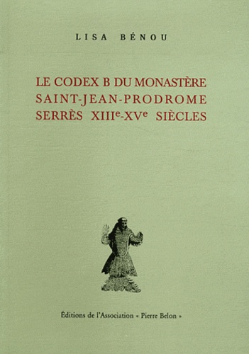 Paolo Odorico et Lisa Bénou - Le codex B du monastère Saint-Jean-Prodrome (Serrès) - 2 volumes.