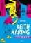 Keith Haring. Le street art ou la vie