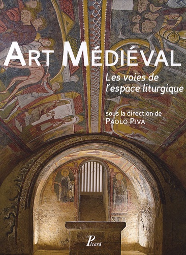 Art Médiéval. Les voies de l'espace liturgique