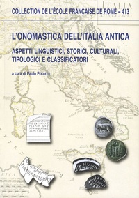 Paolo Poccetti - L'onomastica dell'Italia antica - Aspetti linguistici, storici, culturali, tipologici e classificatori.