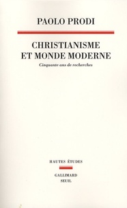 Paolo Prodi - Christianisme et monde moderne - Cinquante ans de recherches.