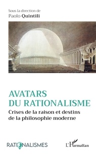 Paolo Quintili - Avatars du rationalisme - Crises de la raison et destins de la philosophie moderne.