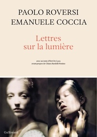 Paolo Roversi et Emanuele Coccia - Lettres sur la lumière.