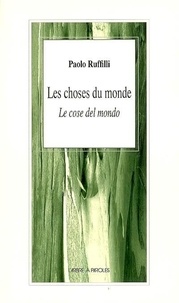 Paolo Ruffilli - Les choses du Monde. - Le cose del Mundo.